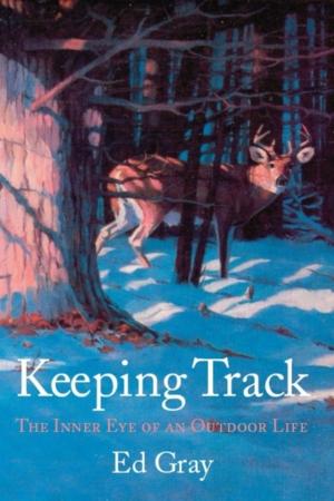 Cover of Keeping Track: The Inner Eye of an Outdoor Life
