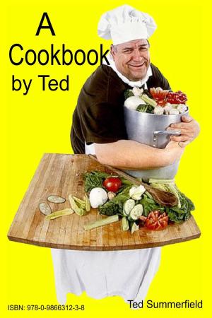 Cover of the book A Cookbook by Ted by Ted Summerfield