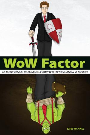 Cover of the book WoW Factor: an insider's look at the real skills developed in the virtual World of Warcraft by Richard Mulvey