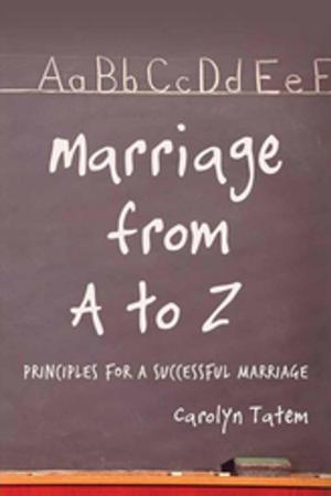 Cover of the book Marriage From A to Z (Principles for a Successful Marriage) by Alexandra Görner