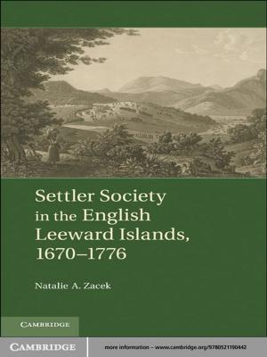Cover of the book Settler Society in the English Leeward Islands, 1670–1776 by Sarah Brown Ferrario