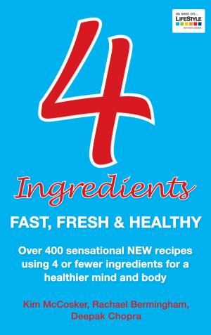 Cover of the book 4 Ingredients: Fast, Fresh and Healthy by Jorge Cruise