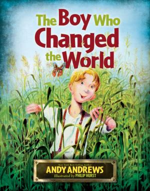Cover of the book The Boy Who Changed the World by Ted Dekker
