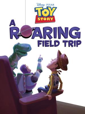 Book cover of Toy Story: A Roaring Field Trip