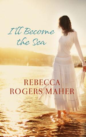 Cover of the book I'll Become the Sea by Debbie Shiwbalak M.A. CCC-SLP, Alpin Rezvani M.A. CCC-SLP