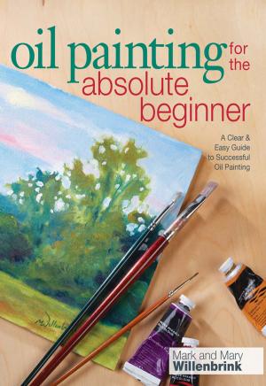 Cover of the book Oil Painting For The Absolute Beginner by Mary Scott Huff