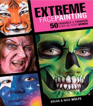 Cover of the book Extreme Face Painting by John Paul Lowe