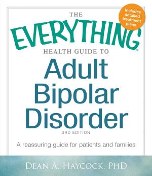Cover of the book The Everything Health Guide to Adult Bipolar Disorder by Michael R Hathaway, DCH