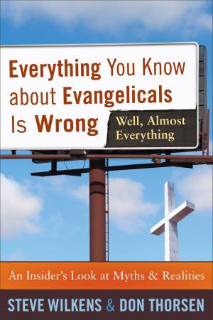 Cover of the book Everything You Know about Evangelicals Is Wrong (Well, Almost Everything) by Jeremiah J. Johnston
