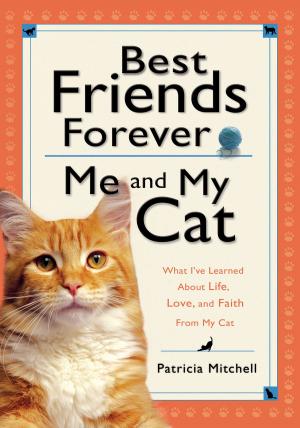 Cover of the book Best Friends Forever: Me and My Cat by Isabella D. Bunn