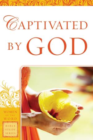 Cover of the book Captivated by God (Women of the Word Bible Study Series) by Kenneth O. Gangel, Jeffrey S. Gangel