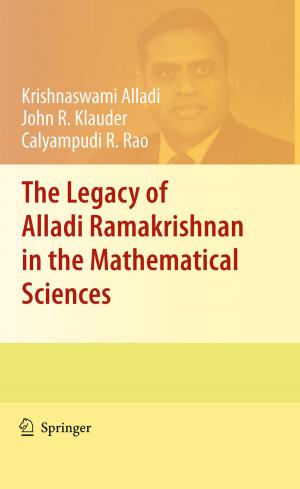Cover of the book The Legacy of Alladi Ramakrishnan in the Mathematical Sciences by David J. Leffell, Sumaira Z. Aasi, Rossitza Z. Lazova