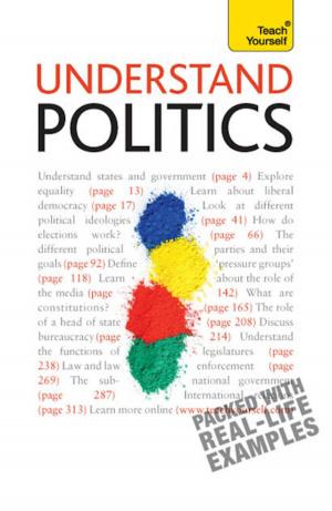 Cover of the book Understand Politics: Teach Yourself by Tom Smith