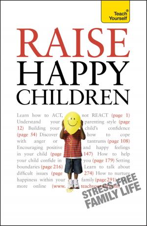 Cover of the book Raise Happy Children: Teach Yourself by Kevin Duncan