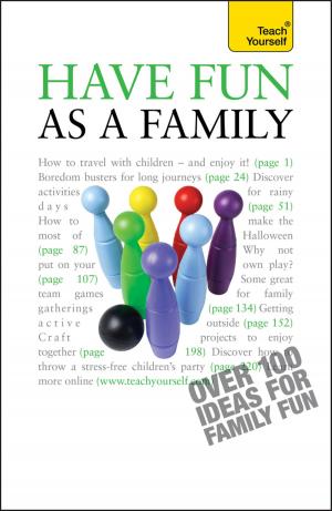 Cover of the book Have Fun as a Family: Teach Yourself by Mel Thompson