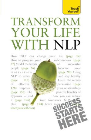 Cover of the book Transform Your Life with NLP: Teach Yourself by Paul Seager
