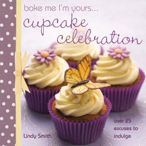 Cover of the book Bake me I'm Yours... Cupcake Celebration by Ed Wood, Jean Wood
