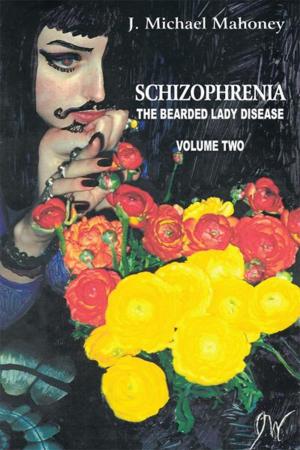 Cover of the book Schizophrenia: the Bearded Lady Disease Volume Two by Willa Dawn Cotton