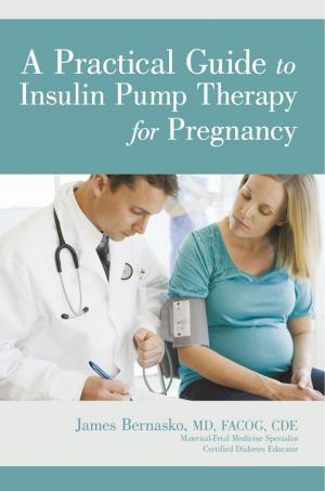 Cover of the book A Practical Guide to Insulin Pump Therapy for Pregnancy by Tom St. Dennis