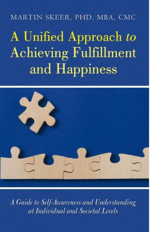 Cover of the book A Unified Approach to Achieving Fulfillment and Happiness by Fred Bull