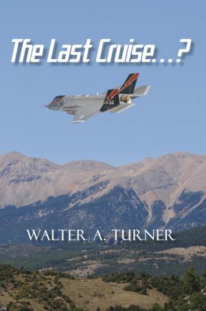 Cover of the book The Last Cruise...? by William R. Lewis