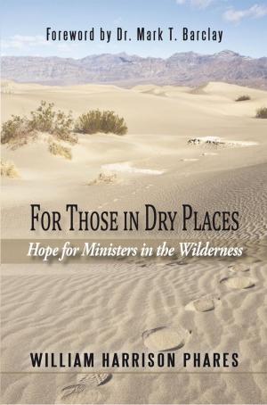 Cover of the book For Those in Dry Places by Barbara Heeter