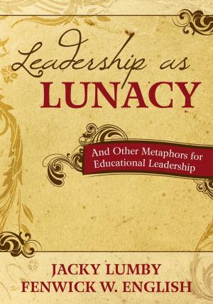 Cover of the book Leadership as Lunacy by Ian Jukes, Dr. Ryan L. Schaaf