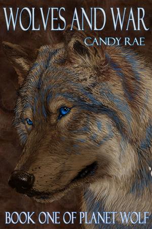 Cover of the book Wolves and War by Candy Rae