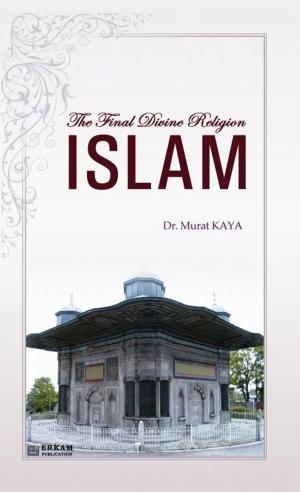 Cover of the book The Final Divine Religion Islam by M. Yasar Kandemir
