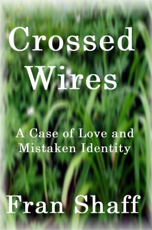 Cover of the book Crossed Wires by Fran Shaff