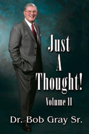 Cover of the book Just A Thought II by Bob Gray Sr