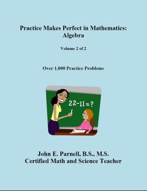 Cover of the book Practice Makes Perfect in Mathematics: Algebra (Volume 2 of 2) by John Parnell