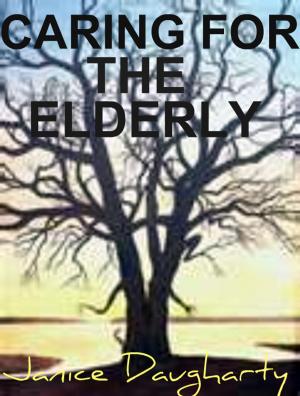Cover of the book Caring for the Elderly by Janice Daugharty