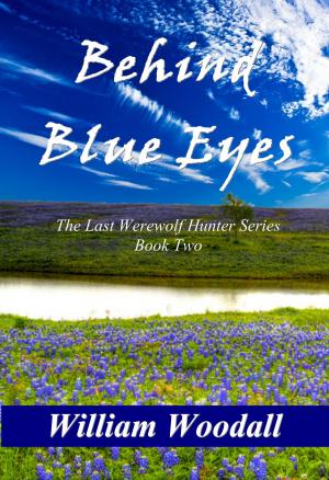 Book cover of Behind Blue Eyes: The Last Werewolf Hunter, Book 2
