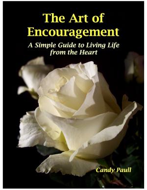 Book cover of The Art of Encouragement: A Simple Guide to Living Life from the Heart