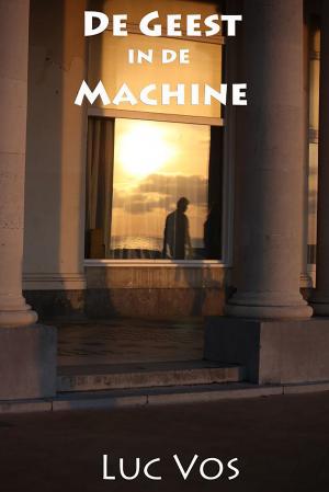 Cover of the book De Geest In De Machine by Luc Vos
