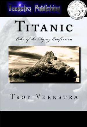 Cover of the book Titanic: Echo of the Dying Confession: Book One of the Aroich Saga by John Birmingham