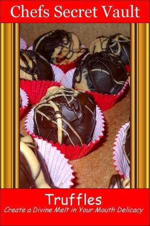 bigCover of the book Truffles: Create a Divine Melt in Your Mouth Delicacy by 