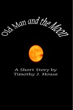 Cover of the book Old Man and The Moon by Bryan Fox