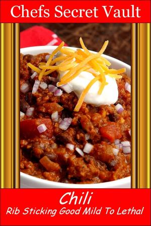 Cover of the book Chili: Rib Sticking Good - Mild To Lethal by Lisa Turner