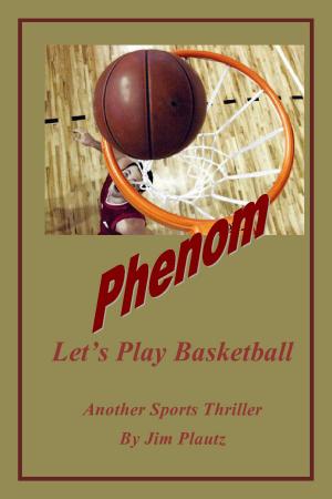 bigCover of the book Phenom: Let's Play Basketball by 
