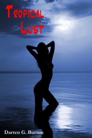 Cover of the book Tropical Lust by Darren G. Burton