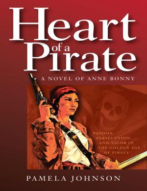 Cover of Heart of a Pirate / A Novel of Anne Bonny by Pamela Johnson, Pamela Johnson