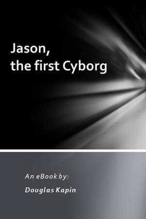 Cover of the book Jason, The First Cyborg by Collin Buechler