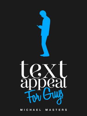 Book cover of TextAppeal: The Ultimate Texting Guide - For Guys!