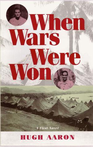 Cover of the book When Wars Were Won: Love and Friendship in Time of War by Elaine Cougler