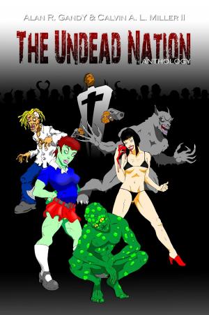 Cover of The Undead Nation Anthology. Zombies, Werewolves, Vampires, Aliens, and other Fantastic and Horrible Beings.