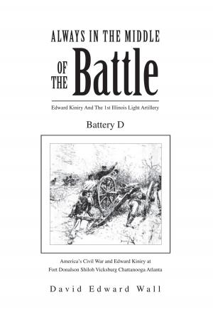 Book cover of Always in the Middle of the Battle: Edward Kiniry and the 1St Illinois Light Artillery Battery D