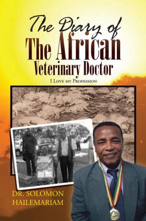 Cover of the book The Diary of the African Veterinary Doctor by Joey L. Dowdy