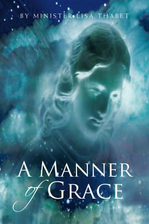 Cover of the book A Manner of Grace by Oliver Akamnonu
